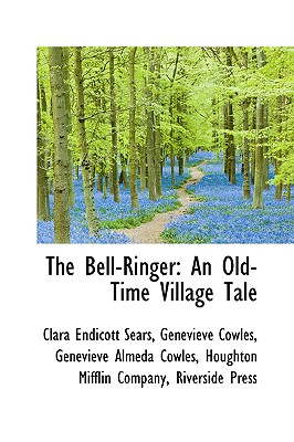 The Bell-Ringer: An Old-Time Village Tale - Sears, Clara Endicott