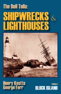 The Bell Tolls: Shipwrecks & Lighthouses: Volume 1 Block Island