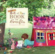 The Belle & Boo Book of Crafts: 25 Enchanting Projects to Make for Children