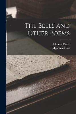 The Bells and Other Poems - Poe, Edgar Allan, and Dulac, Edmund