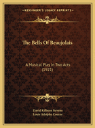 The Bells Of Beaujolais: A Musical Play In Two Acts (1921)