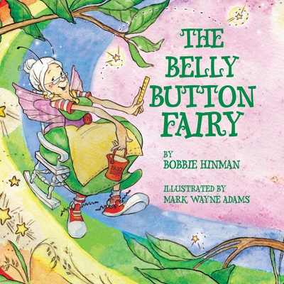 The Belly Button Fairy: Who put the belly button in the middle of my tummy? - Hinman, Bobbie