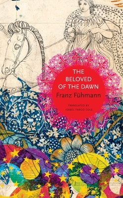 The Beloved of the Dawn - Fhmann, Franz, and Cole, Isabel Fargo (Translated by)