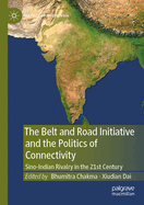 The Belt and Road Initiative and the Politics of Connectivity: Sino-Indian Rivalry in the 21st Century