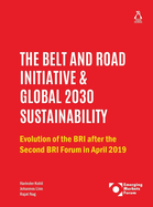 The Belt and Road Initiative & Global 2030 Sustainability: Evolution of the BRI after the Second BRI Forum in April 2019