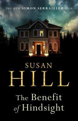 The Benefit of Hindsight: Simon Serrailler Book 10 - Hill, Susan
