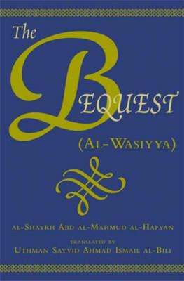 The Bequest (Al-Wasiyya) - Ibn Al-Jili, Abd Al-Mahmud, and Al-Hafyan, Abd Al-Mahmud, and Al-Shaykh Abd Al-Mahmud Al-Hafyan