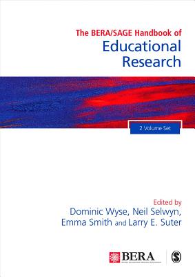 The BERA/SAGE Handbook of Educational Research - Wyse, Dominic (Editor), and Selwyn, Neil (Editor), and Smith, Emma (Editor)