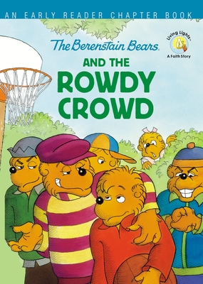 The Berenstain Bears and the Rowdy Crowd: An Early Reader Chapter Book - Berenstain, Stan, and Berenstain, Jan, and Berenstain, Mike