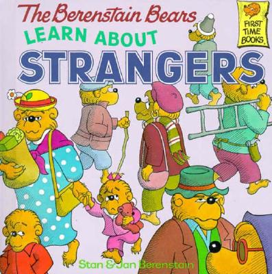 The Berenstain Bears Learn about Strangers - Berenstain, Stan, and Berenstain, Jan