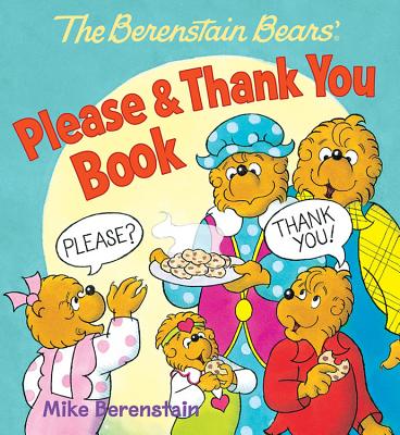 The Berenstain Bears' Please & Thank You Book - Berenstain, Mike