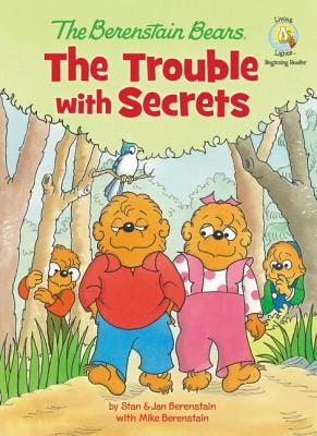 The Berenstain Bears: The Trouble with Secrets - Berenstain, Stan, and Berenstain, Jan, and Berenstain, Mike