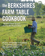The Berkshires Farm Table Cookbook: 125 Homegrown Recipes from the Hills of New England