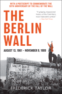 The Berlin Wall: August 13, 1961 - November 9, 1989