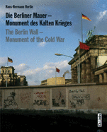 The Berlin Wall: Monument of the Cold War