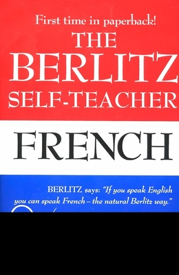 The Berlitz Self-Teacher -- French: A Unique Home-Study Method Developed by the Famous Berlitz Schools of Language - Berlitz