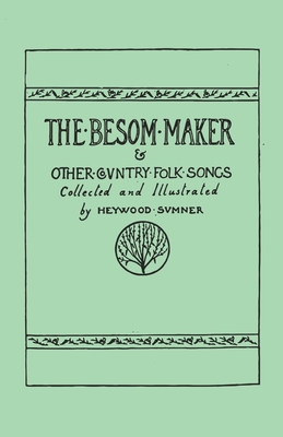 The Besom Maker and Other Country Folk Songs - Sumner, Heywood