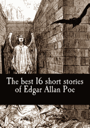 The Best 16 Short Stories of Edgar Allan Poe