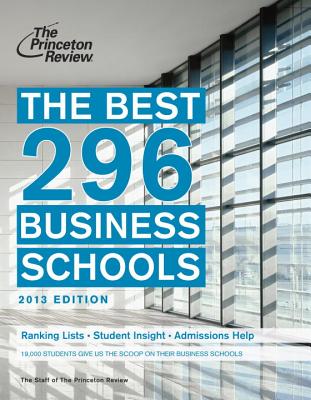 The Best 296 Business Schools, 2013 Edition - Princeton Review