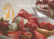 The Best 50 Strawberry Recipes