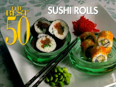 The Best 50 Sushi Rolls - Bristol Publishing