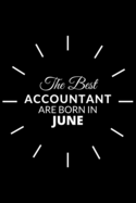 The Best Accountant Are Born in June: Notebook Gift for Accountant: A Journal to collect Quotes, Memories, and Stories.