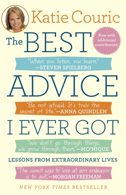 The Best Advice I Ever Got: Lessons from Extraordinary Lives - Couric, Katie