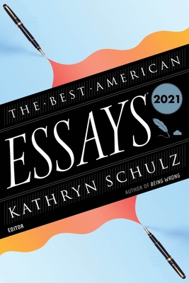 The Best American Essays 2021 - Schulz, Kathryn, and Atwan, Robert
