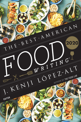 The Best American Food Writing 2020 - L?pez-Alt, J Kenji (Editor), and Killingsworth, Silvia (Editor)