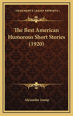 The Best American Humorous Short Stories (1920) - Jessup, Alexander (Editor)