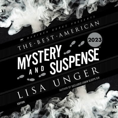 The Best American Mystery and Suspense 2023 - Cha, Steph (Editor), and Unger, Lisa (Editor), and Kim, Sue Jean (Read by)