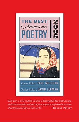 The Best American Poetry 2005: Series Editor David Lehman - Lehman, David (Editor), and Muldoon, Paul (Editor)