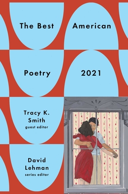 The Best American Poetry 2021 - Lehman, David, and Smith, Tracy K (Editor)