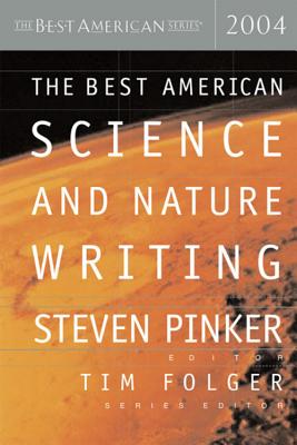 The Best American Science and Nature Writing 2004 - Pinker, Steven (Editor), and Folger, Tim (Editor)