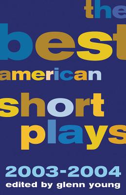 The Best American Short Plays 2003-2004 - Young, Glenn, CSP