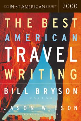 The Best American Travel Writing - Bryson, Bill (Editor), and Wilson, Jason (Foreword by)