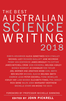 The Best Australian Science Writing 2018 - Pickrell, John (Editor)