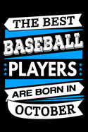 The Best Baseball Players Are Born In October Journal: Baseball Players Gifts, Funny Baseball Notebook, Birthday Gift for Baseball Player