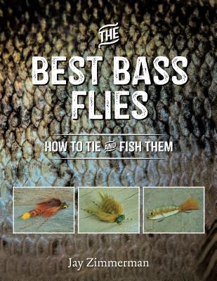 The Best Bass Flies: How to Tie and Fish Them - Zimmerman, Jay