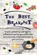 The Best Breakfasts: Prepare yourself the most delicious breakfasts chosen by the world's most renowned chefs, in the total comfort of your own home.