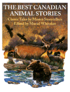 The Best Canadian Animal Stories: Classic Tales by Master Storytellers