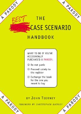 The Best-Case Scenario Handbook - Tierney, John, and Buckley, Christopher (Introduction by)