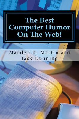 The Best Computer Humor On The Web!: A Four Book Collection of Anecdotes and Jokes - Dunning, Jack (Editor), and Martin, Marilyn K