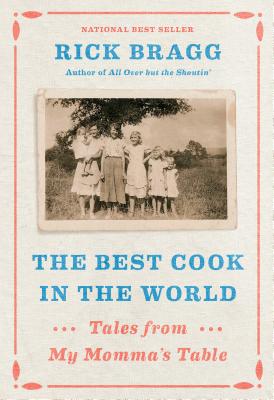 The Best Cook in the World: Tales from My Momma's Table - Bragg, Rick, Mr.