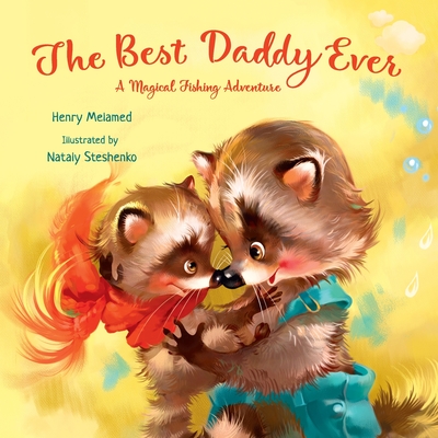 The Best Daddy Ever: A Magical Fishing Adventure - Melamed, Henry