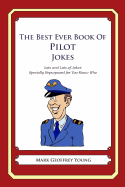 The Best Ever Book of Pilot Jokes: Lots and Lots of Jokes Specially Repurposed for You-Know-Who