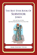 The Best Ever Book of Surveyor Jokes: Lots and Lots of Jokes Specially Repurposed for You-Know-Who