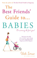 The Best Friends' Guide to Babies: Reissued - Iovine, Vicki