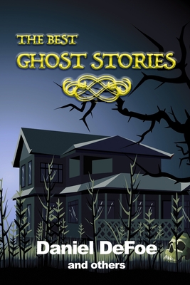 The Best Ghost Stories - Reeve, Arthur B (Introduction by), and Hunt, Bryan A (Contributions by), and Alexander, A J (Editor)