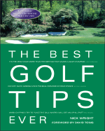 The Best Golf Tips Ever: Guaranteed Shot-Savers from the World's Top Pros